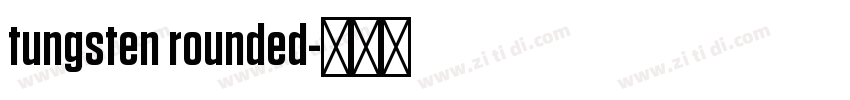tungsten rounded字体转换